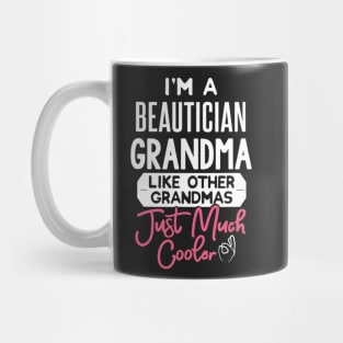 I'm A Beautician Grandma - Just Much Cooler Mug